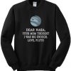 Dear Nasa Love Pluto Sweatshirt