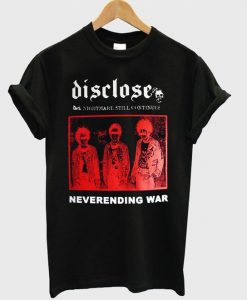 Disclose Neverending War T Shirt