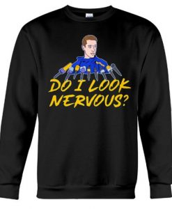 Do I Look Nervous Sweatshirt
