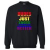 Dudes Just Taste Better Colorful Font Sweater