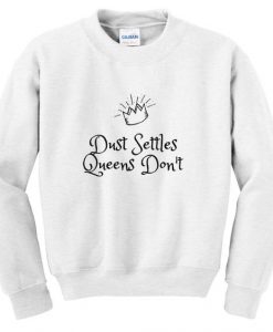 Dust Settles Queens Don't sweatshirt