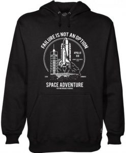 Failure Is Not An Option Space Adventure Hoodie