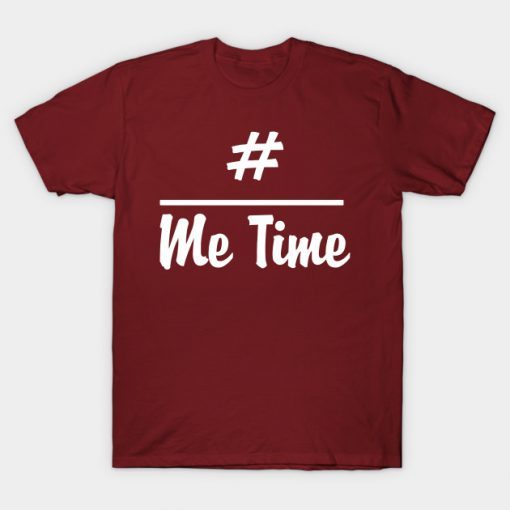 Hashtag Me Time T shirt