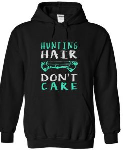 Hunting Hair Dont Care Hoodie
