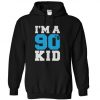 I Am 90's Kid Slogan Hoodie