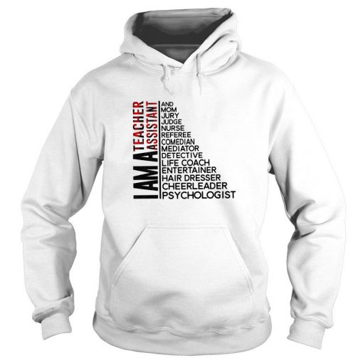 I Am A Teacher Assistant And Mom Jury Judge Hoodie