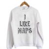 I Like Naps Crewneck Sweatshirt