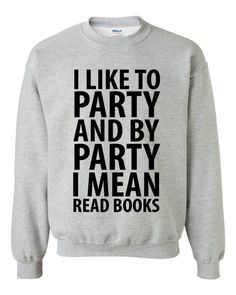 I Like To party Mean Read Books Sweatshirt
