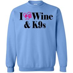 I Love Wine And K9s Quote Sweatshirt