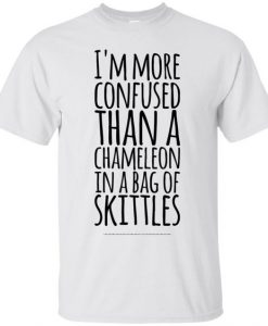 I'm More Confused Than a chameleon T Shirt