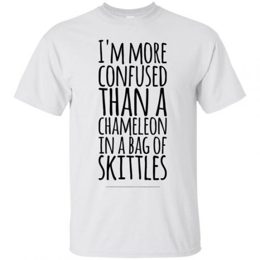 I'm More Confused Than a chameleon T Shirt
