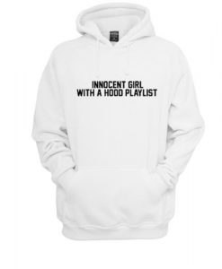 Innocent Girl With A Hood Playlist Hoodie