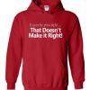 It May Be Your Right Quote Hoodie