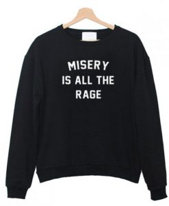 Misery Is All The Rage Sweatshirt