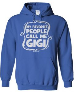 My Favorite People Call Me Gigi Hoodie