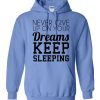 Never Give Up on your Dreams Keep Sleeping Hoodie