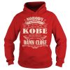 Nobody Is Perfect But If You Are Kobe You’re Damn Close Hoodie