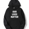 Our Lives Matter Hoodie