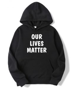 Our Lives Matter Hoodie