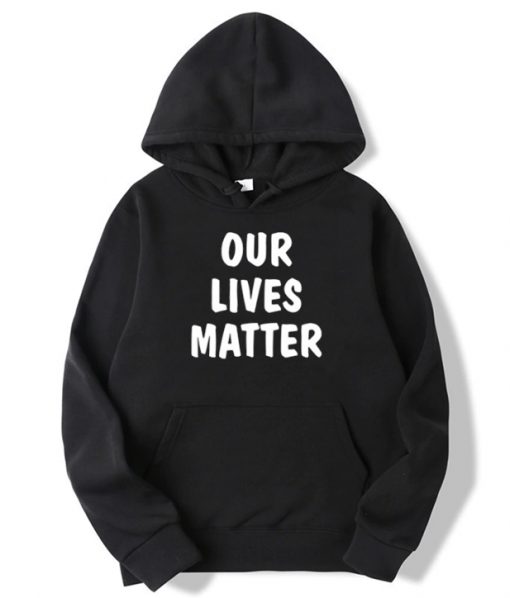 Our Lives Matter Hoodie