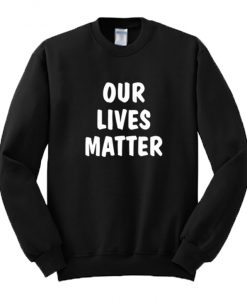 Our Lives Matter Sweatshirt Black