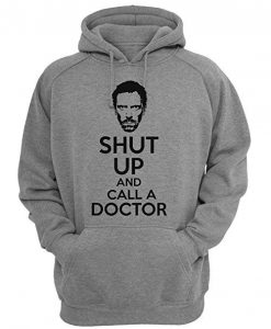 Shut Up And Call A Doctor Hoodie