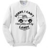 Sorry I Can't Plans With My Landy Sweatshirt