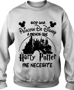 Soy Una Princesa De Disney Amenos Que Harry Potter Sweatshirt