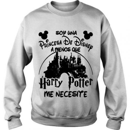 Soy Una Princesa De Disney Amenos Que Harry Potter Sweatshirt