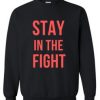 Stay In The Fight Font Sweatshirt