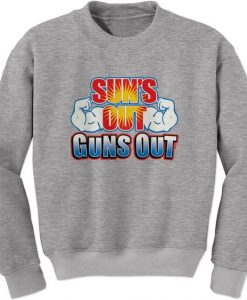 Sun's Out Guns Out crewneck Sweatshirt