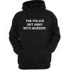 The Police Get Away With Murder Hoodie