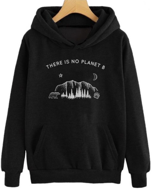 There is No Planet B Hoodie Pullover