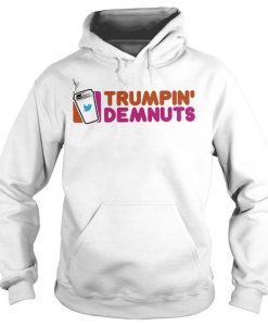 Trumpin Demnuts Parody Hoodie