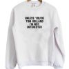 Unless You’re Tom Holland I’m Not Interested Sweatshirt