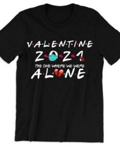 Valentine’s 2021 The One Where We're Alone T Shirt