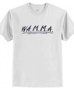 W.A.M.M.A. Women Against Men Making Art T Shirt