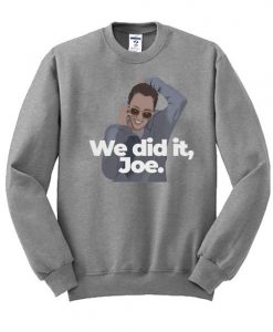 We Did it Joe Crewneck Sweatshirt