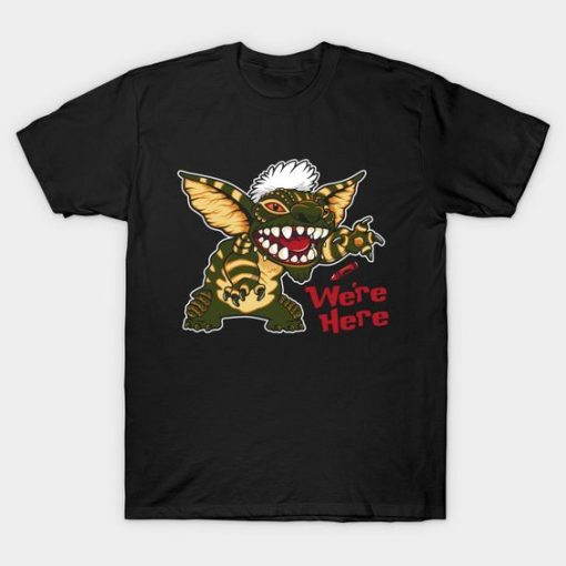 We're Here Gremlins Graphic T Shirt