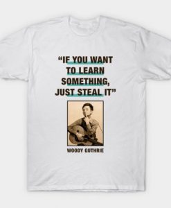 Woody Guthrie Quotes T Shirt
