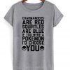 Charmanders Are Red Squirtles Are Blue If You Were A Pokemon T Shirt