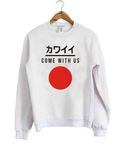 Come With Us Japanese Flag Sweatshirt
