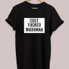 Cost Fucked Madonna T Shirt