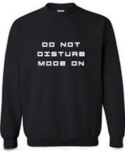 Do Not Disturb Mode On Sweatshirt