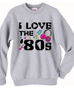 I Love The 80’s Crewneck Sweatshirt