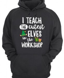 I Teach The Cutest Elves Quote Hoodie