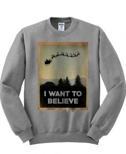 I Want To Believe SantaKlaus Sweatshirt