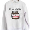 If You're Nutella Graphic Sweatshirt