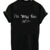 I’ll Show You Justin Bieber T Shirt