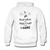 Keep Calm and Enjoy a Walk In The Woods Hoodie